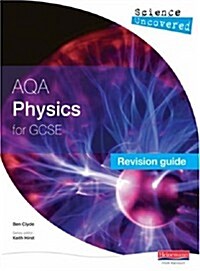 Science Uncovered: AQA GCSE Physics Revision Guide (Paperback)