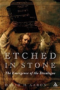 Etched in Stone : The Emergence of the Decalogue (Paperback)