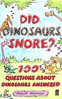 Did Dinosaurs Really Snore? : 100 and a Half Dinosaur Questions Answered (Paperback)