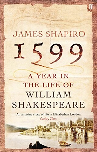 1599: a Year in the Life of William Shakespeare (Paperback, Main)