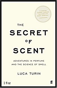 The Secret of Scent : Adventures in Perfume and the Science of Smell (Paperback)