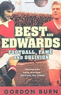Best and Edwards : Football, Fame and Oblivion (Paperback)