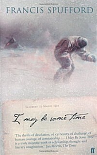 I May Be Some Time : The Story Behind the Antarctic Tragedy of Captain Scott (Paperback, Main)