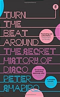 Turn the Beat Around : The Secret History of Disco (Paperback, Main)