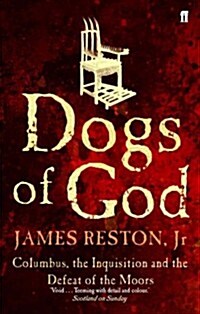 Dogs of God : Columbus, the Inquisition and the Defeat of the Moors (Paperback, Main)
