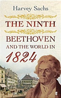 The Ninth : Beethoven and the World in 1824 (Hardcover)