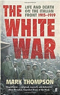 The White War : Life and Death on the Italian Front, 1915-1919 (Paperback, Main)