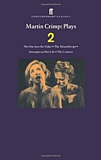 Martin Crimp Plays 2 : The Country, Attempts on Her Life, The Misanthrope, No One Sees the Video and the Country (Paperback)