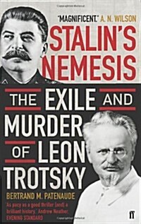 Stalins Nemesis : The Exile and Murder of Leon Trotsky (Paperback)