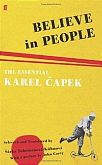 Believe in People : The Essential Karel Capek (Paperback)
