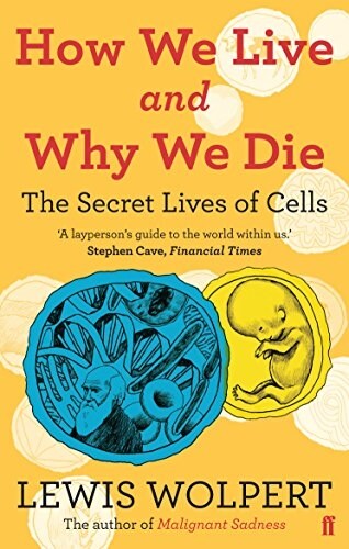 How We Live and Why We Die : The Secret Lives of Cells (Paperback)