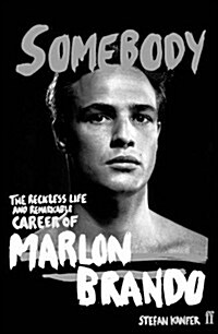 Somebody : The Reckless Life and Remarkable Career of Marlon Brando (Paperback)