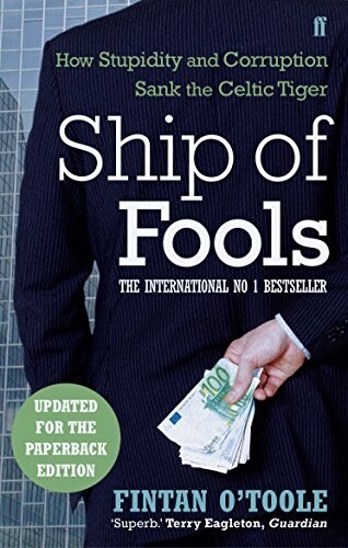 Ship of Fools : How Stupidity and Corruption Sank the Celtic Tiger (Paperback)