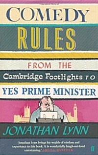 Comedy Rules : From the Cambridge Footlights to Yes, Prime Minister (Hardcover)