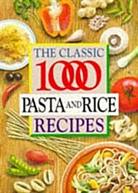 The Classic 1000 Pasta and Rice Recipes (Paperback)