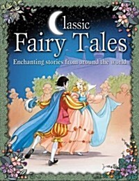 Classic Fairy Tales : Enchanting Stories from Around the World (Hardcover)