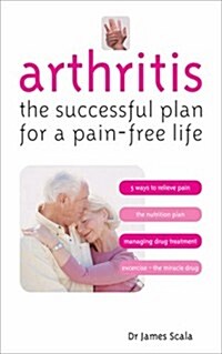 Arthritis : The Successful Plan for a Pain-free Life (Paperback)