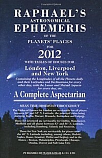 Raphaels Astrological Ephemeris 2012 : of the Planets Places for 2012 (Paperback)