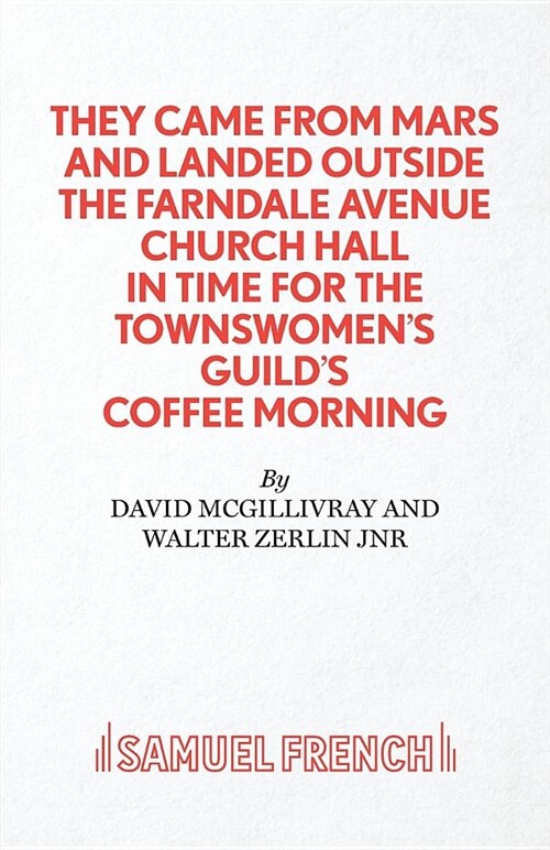 They Came from Mars and Landed Outside the Farndale Avenue Church Hall in Time for the Townswomens Guilds Coffee Morning (Paperback)