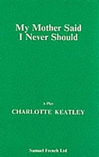 My Mother Said I Never Should (Paperback)