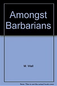 Amongst Barbarians (Paperback)