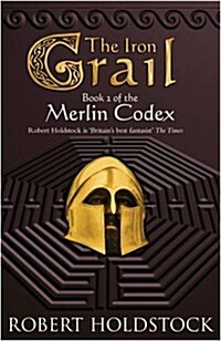 The Iron Grail : Book 2 of the Merlin Codex (Paperback)