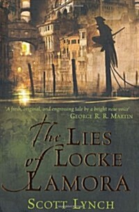 The Lies of Locke Lamora : The deviously twisty fantasy adventure you will not want to put down (Paperback)