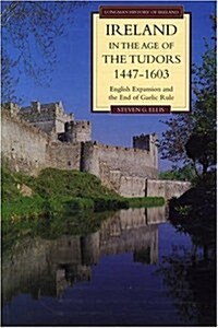 Ireland in the Age of the Tudors, 1447-1603 : English Expansion and the End of Gaelic Rule (Paperback, 2 ed)