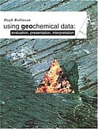 Using Geochemical Data : Evaluation, Presentation, Interpretation (Paperback)