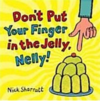 [중고] Don‘t Put Your Finger In The Jelly, Nelly (Paperback)