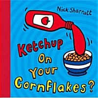 Ketchup on your cornflakes? 표지이미지