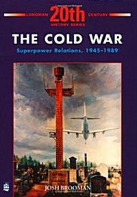 The Cold War: Superpower Relations 1945-1989 (Paperback)