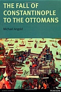 The Fall of Constantinople to the Ottomans : Context and Consequences (Paperback)
