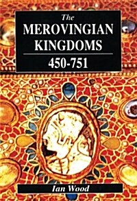 The Merovingian Kingdoms 450 - 751 (Paperback)