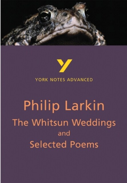 The Whitsun Weddings and Selected Poems: York Notes Advanced - everything you need to study and prepare for the 2025 and 2026 exams (Paperback)