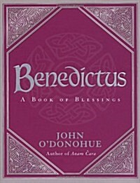 Benedictus : A Book Of Blessings - an inspiring and comforting and deeply touching collection of blessings for every moment in life from international (Hardcover)