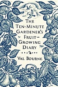 The Ten-Minute Gardeners Fruit-Growing Diary (Hardcover)