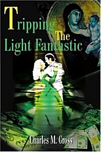 Tripping the Light Fantastic (Paperback)