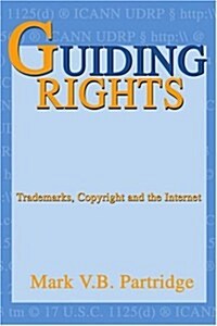 Guiding Rights: Trademarks, Copyright and the Internet (Paperback)