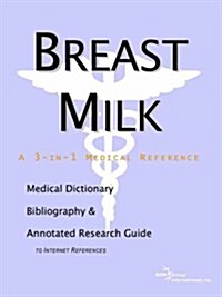 Breast Milk - A Medical Dictionary, Bibliography, and Annota (Paperback)