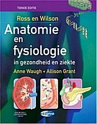Ross and Wilson Anatomie en Fysiologie in Gezondheid en Ziek (Paperback)