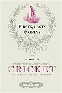 Firsts, Lasts and Onlys of Cricket (Hardcover)