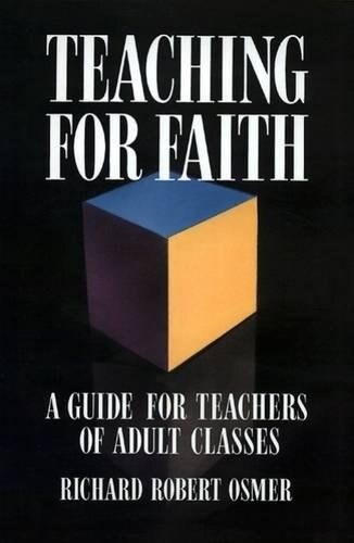 Teaching for Faith: A Guide for Teachers of Adult Classes (Paperback)