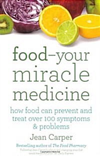Food Your Miracle Medicine (Paperback)