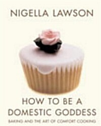 How to be a Domestic Goddess : Baking and the Art of Comfort Cooking (Paperback)