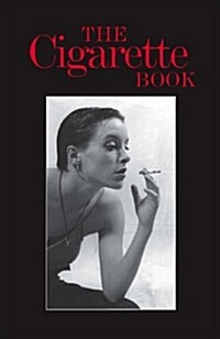 The Cigarette Book : A Celebration and Companion (Hardcover)