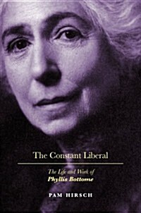 The Constant Liberal : The Life and Work of Phyllis Bottome (Hardcover)