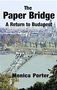 The Paper Bridge : A Return to Budapest (Paperback, Revised ed)