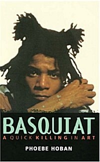 Basquiat : a Quick Killing in Art (Paperback)