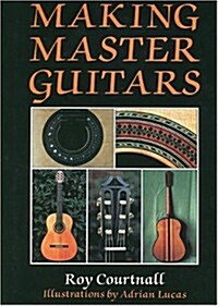 Making Master Guitars (Hardcover)